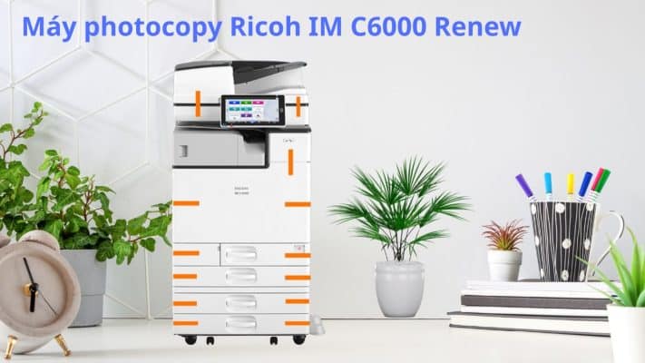 Máy photocopy Ricoh IM C6000 Renew